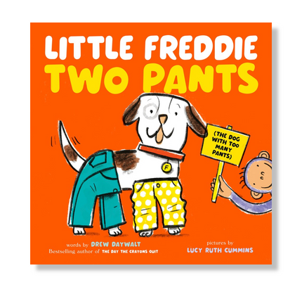 Little Freddie Two Pants : (The Dog with Too Many Pants)