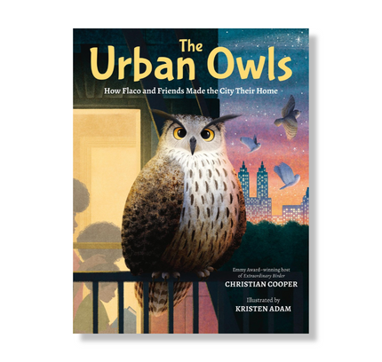 The Urban Owls : How Flaco and Friends Made the City Their Home