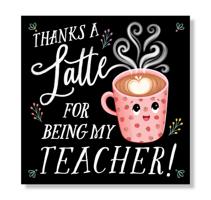 Thanks a Latte for Being My Teacher!