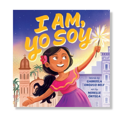 I Am, Yo Soy : Dual-lingual English-Spanish