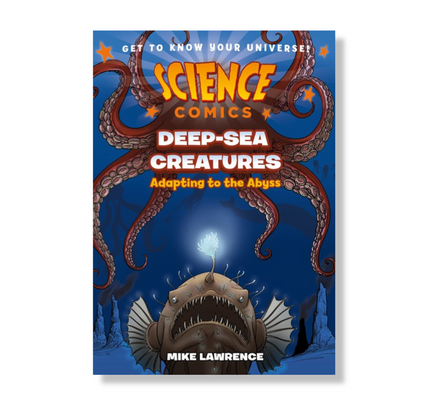 Science Comics: Deep-Sea Creatures