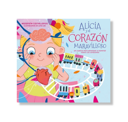 Alicia y el corazón maravilloso: Un cuento para aprender a respetar todos los corazones