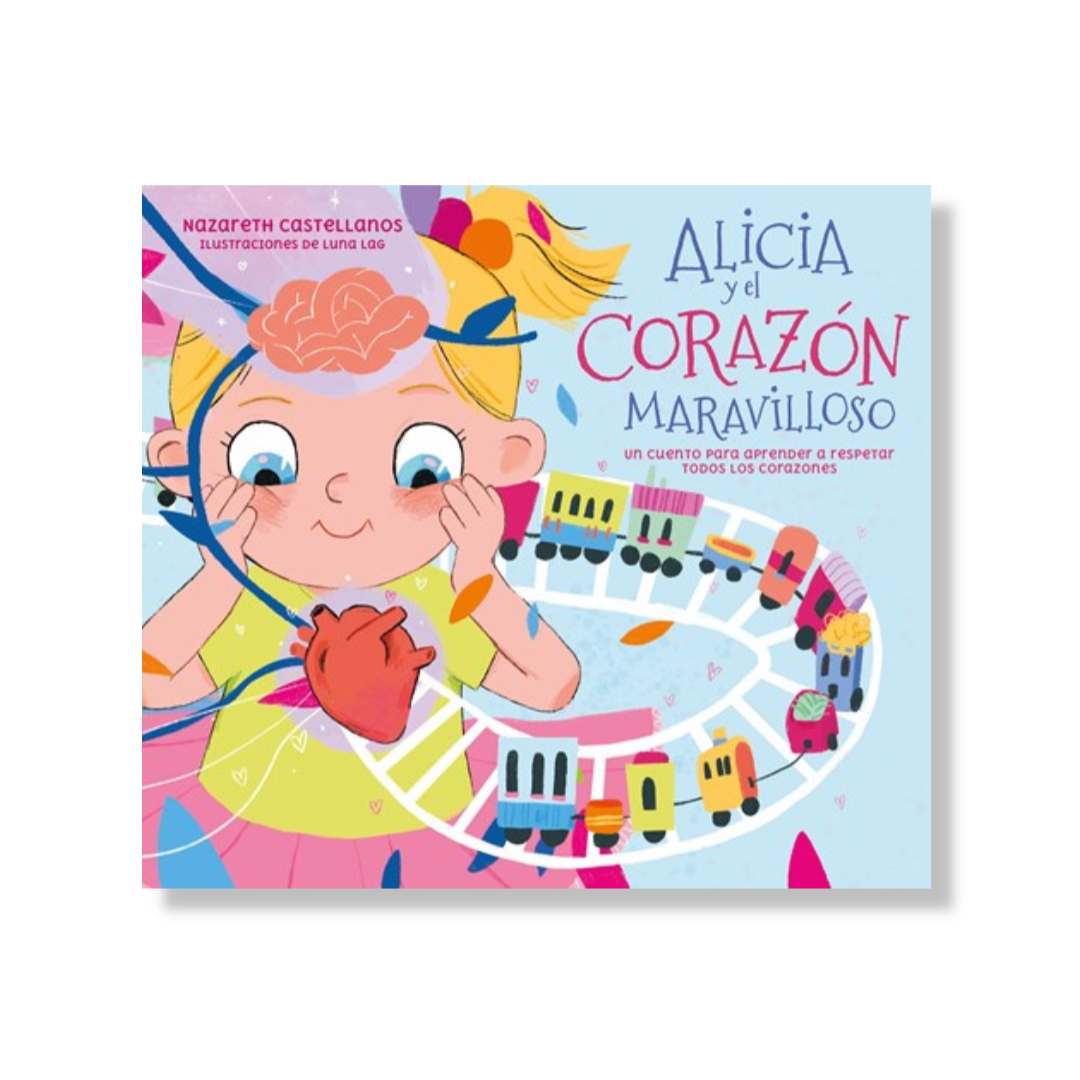 Alicia y el corazón maravilloso: Un cuento para aprender a respetar todos los corazones