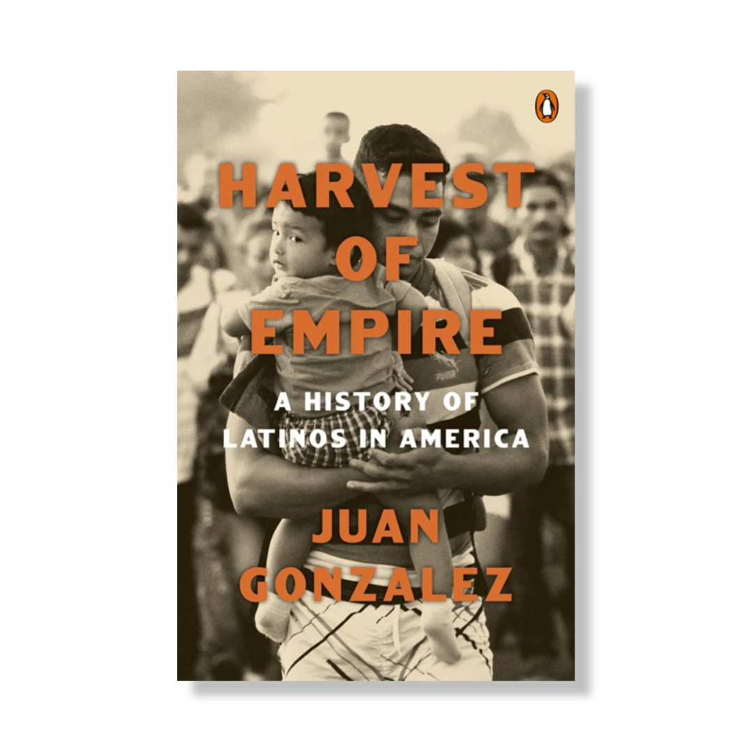 Harvest of Empire: A History of Latinos in America