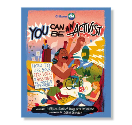 You Can Be an Activist:  How to Use Your Strengths and Passions to Make a Difference