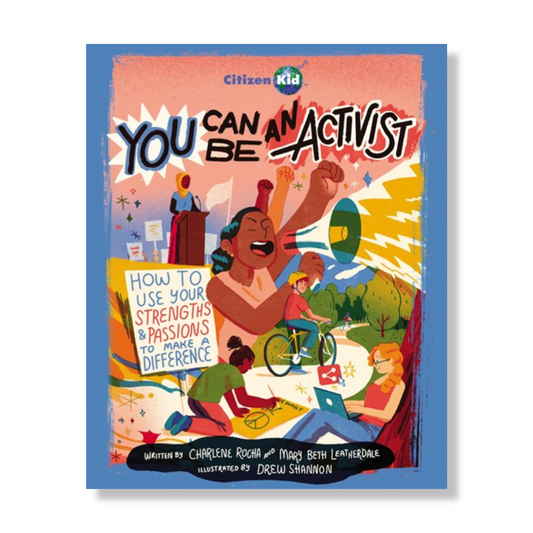You Can Be an Activist:  How to Use Your Strengths and Passions to Make a Difference