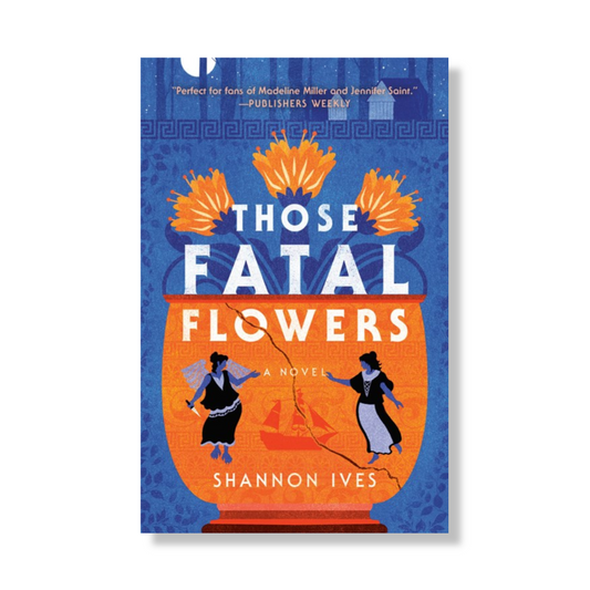 Those Fatal Flowers:  A Novel