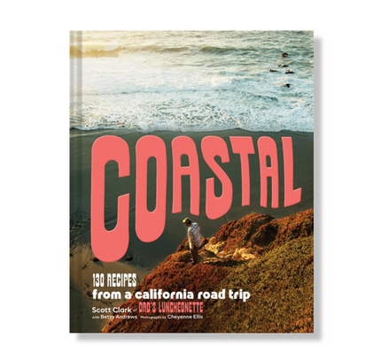 Coastal:  130 Recipes from a California Road Trip