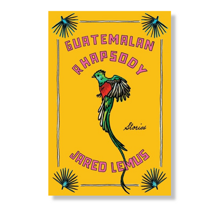 Guatemalan Rhapsody:  Stories