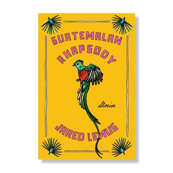 Guatemalan Rhapsody:  Stories