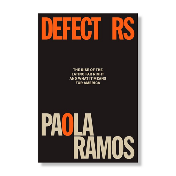 Defectors:  The Rise of the Latino Far Right and What It Means for America