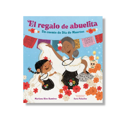 El regalo de abuelita (Abuelita's Gift Spanish Edition):  Un cuento de Día de Muertos