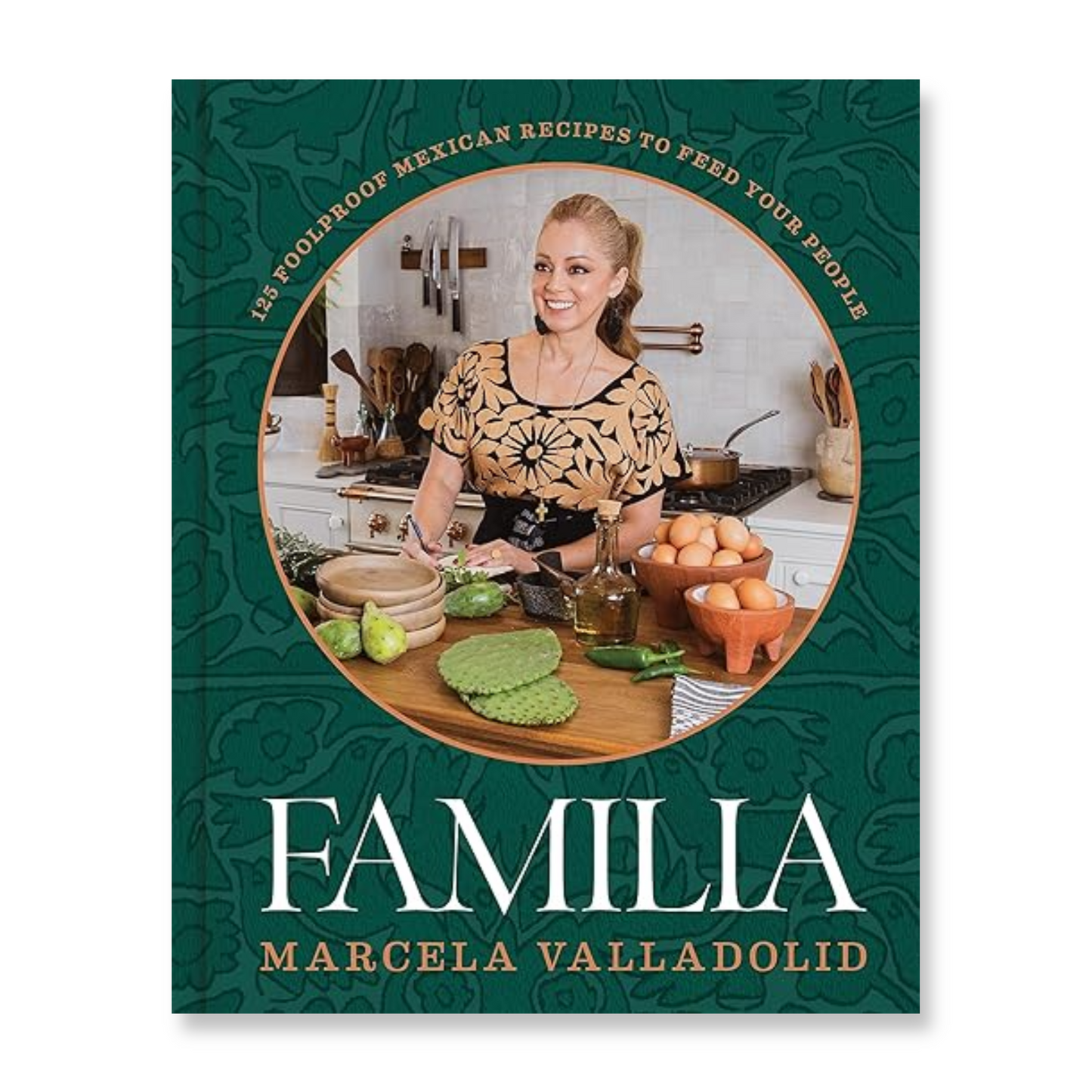 Familia: 125 Foolproof Mexican Recipes to Feed Your People