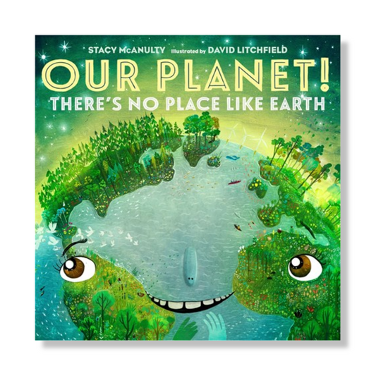 Our Planet! There's No Place Like Earth