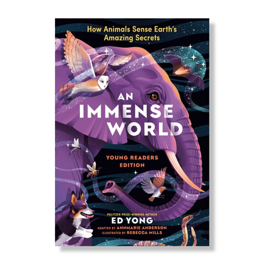 An Immense World (Young Readers Edition):  How Animals Sense Earth's Amazing Secrets