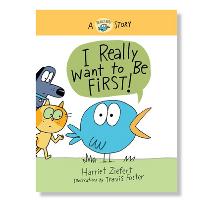 I Really Want to Be First!:  A Really Bird Story