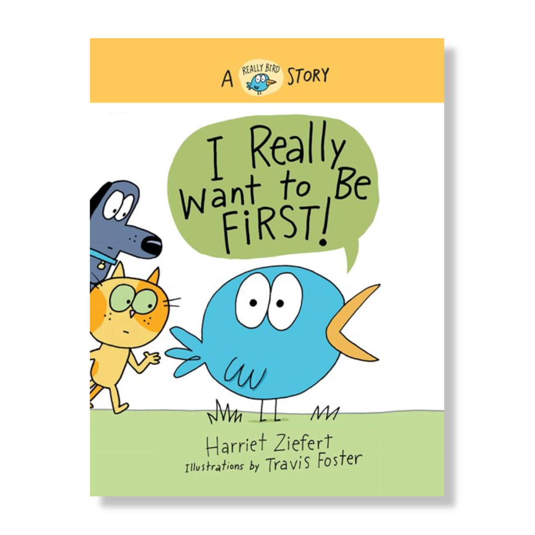 I Really Want to Be First!:  A Really Bird Story