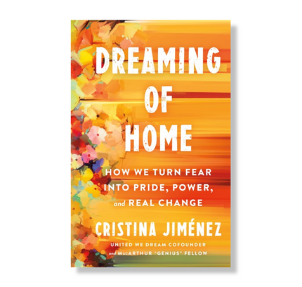 Dreaming of Home:  How We Turn Fear into Pride, Power, and Real Change