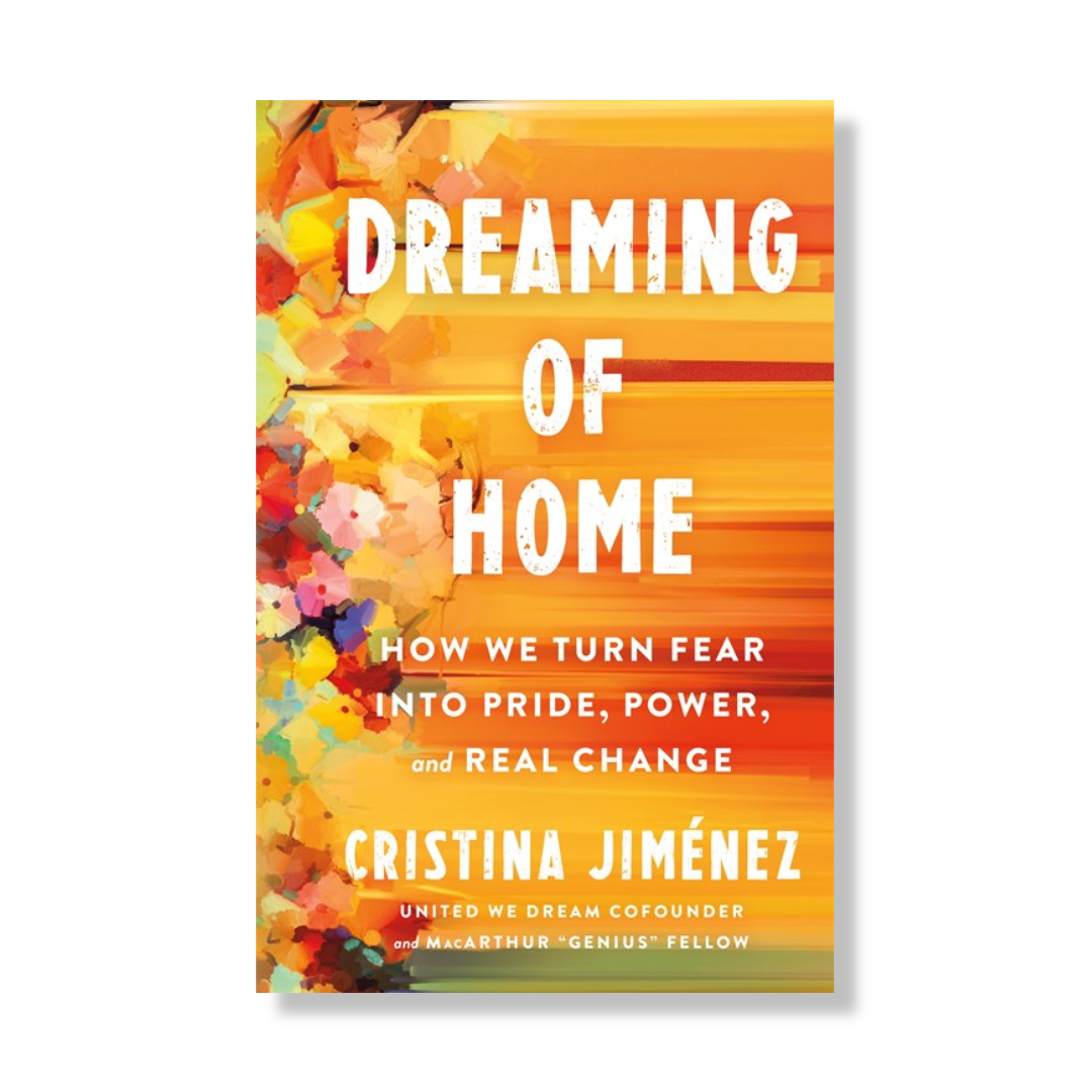Dreaming of Home:  How We Turn Fear into Pride, Power, and Real Change