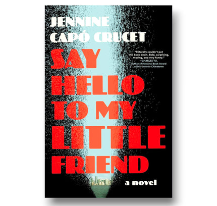Say Hello to My Little Friend : A Novel