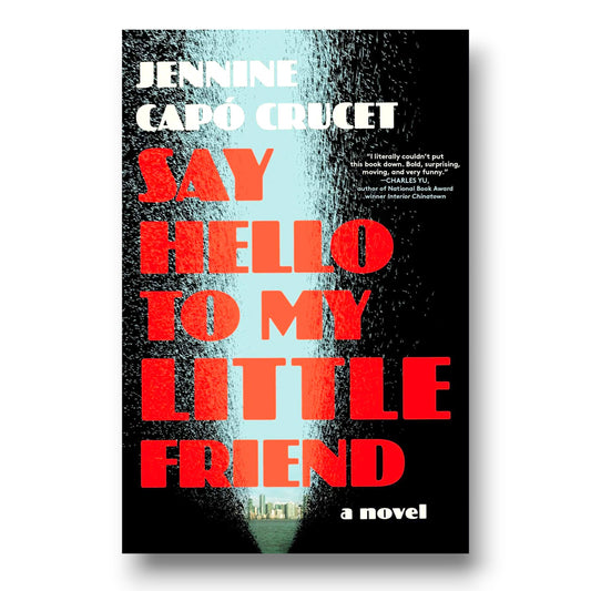 Say Hello to My Little Friend : A Novel