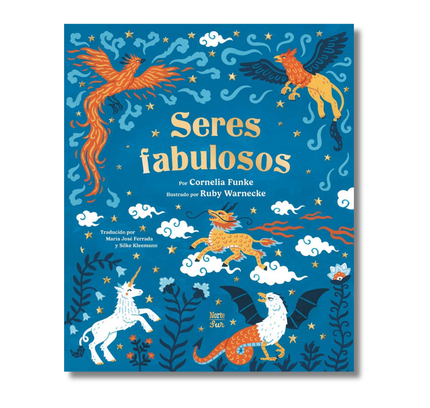 Seres fabulosos:  Criaturas mitológicas de todo el mundo (Spanish Edition)