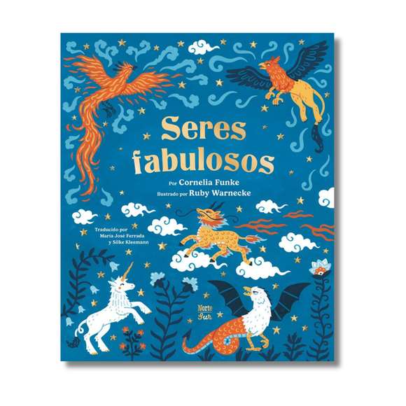 Seres fabulosos:  Criaturas mitológicas de todo el mundo (Spanish Edition)