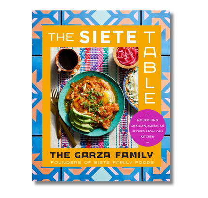 The Siete Table : Nourishing Mexican-American Recipes from Our Kitchen