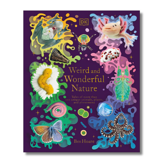 Weird and Wonderful Nature:  Tales of More Than 100 Unique Animals, Plants, and Phenomena