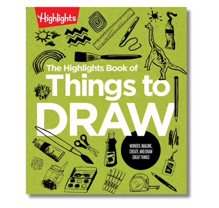The Highlights Book of Things to Draw