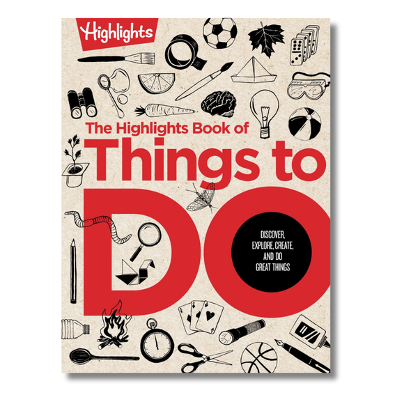 The Highlights Book of Things to Do:  Ultimate Kids Activity Book with Over 500 Screen-Free Activities, Brain Teasers, Recipes, Crafts and More for Endless Imaginative Play