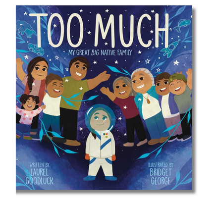 Too Much : My Great Big Native Family