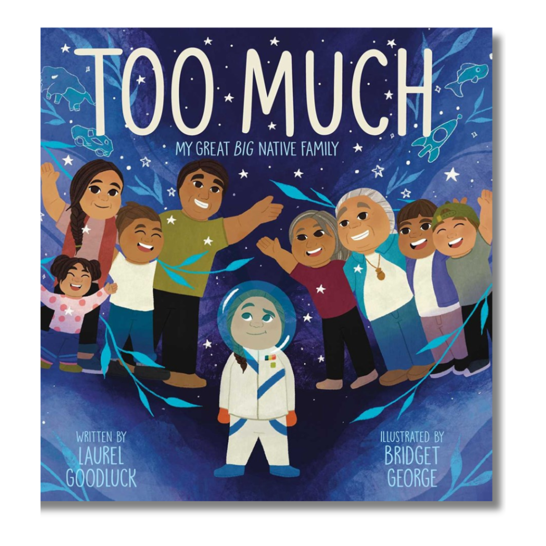 Too Much : My Great Big Native Family