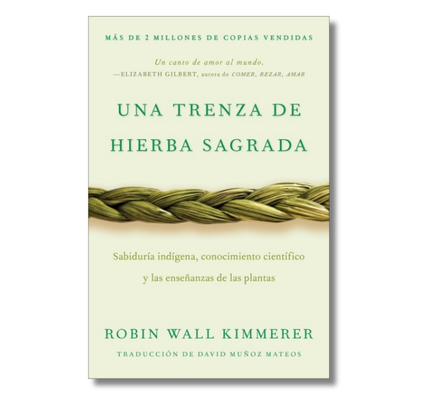 Una trenza de hierba sagrada:  Sabiduría indígena, conocimiento científico y las enseñanzas de las plantas