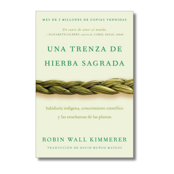 Una trenza de hierba sagrada:  Sabiduría indígena, conocimiento científico y las enseñanzas de las plantas