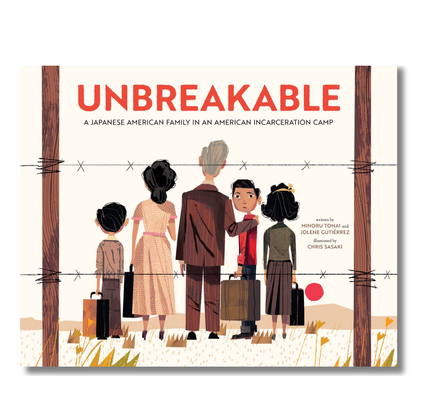 Unbreakable: A Japanese American Family in an American Incarceration Camp