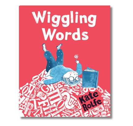 Wiggling Words: Loving Language with Dyslexia
