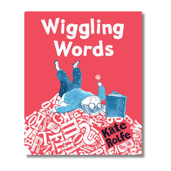 Wiggling Words: Loving Language with Dyslexia