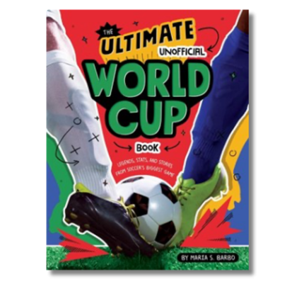 The Ultimate Unofficial World Cup Book: Legends, Stats, and Stories from Soccer's Biggest Game