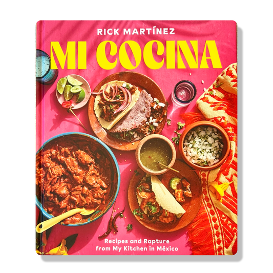 Mi Cocina: Recipes and Rapture from My Kitchen in Mexico: A Cookbook