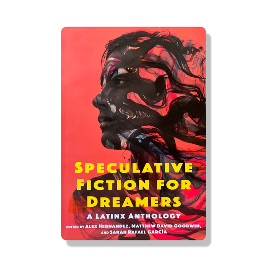 Speculative Fiction for Dreamers: A Latinx Anthology