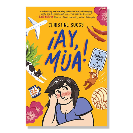¡Ay, Mija! (a Graphic Novel): My Bilingual Summer in Mexico
