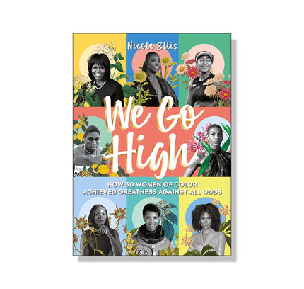 We Go High: How 30 Women of Colour Achieved Greatness Against All Odds