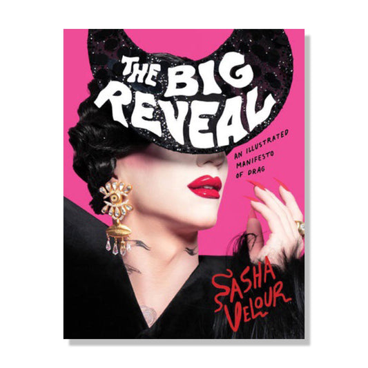 Big Reveal: An Illustrated Manifesto of Drag