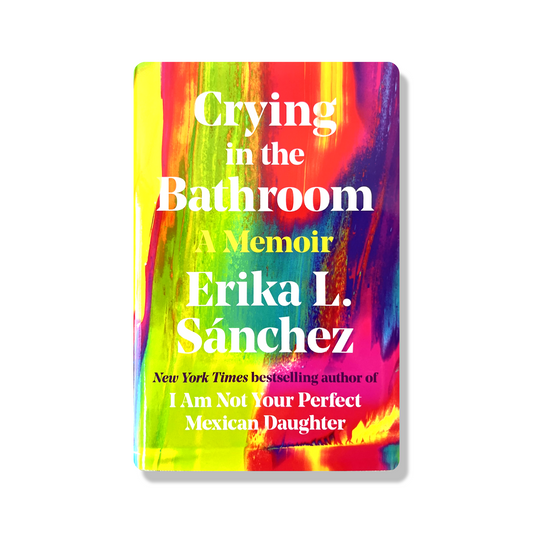 Llorando en el baño: Memorias / Crying in the Bathroom: A Memoir