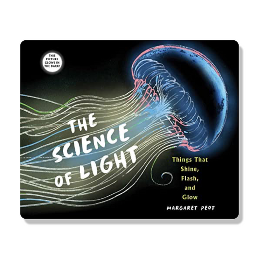 Science of Light: Things That Shine, Flash, and Glow
