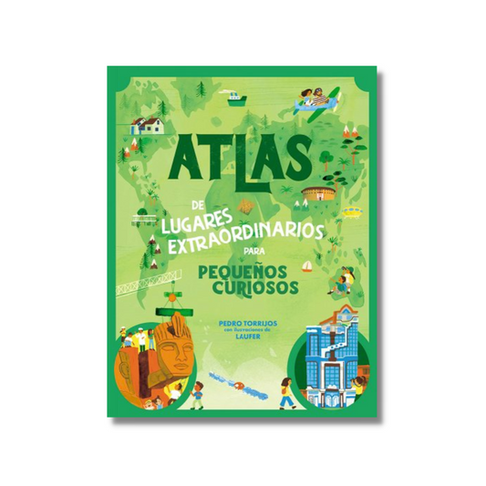 Atlas de Lugares Extraordinarios Para Pequeños Curiosos / Atlas of Extraordinary Places to Discover the World