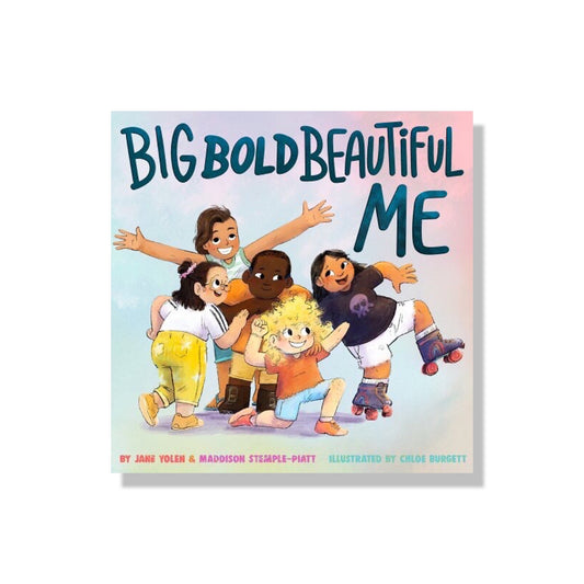 Big Bold Beautiful Me: A Story That's Loud and Proud and Celebrates You!