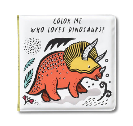 Color Me: Who Loves Dinosaurs?: Watch Me Change Color in Water