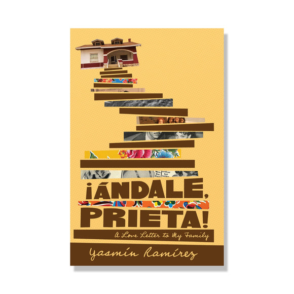 ¡Ándale, Prieta!: A Love Letter to My Family